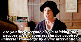 weloveperioddrama:downton abbey ladies + best moments(requested by anonymous)