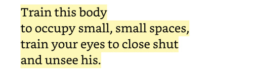 luthienne:  Mahtem Shiferraw, Your Body is War; “Conversations with Self: The River”[Text ID: Train this bodyto occupy small, small spaces,train your eyes to close shutand unsee his.]