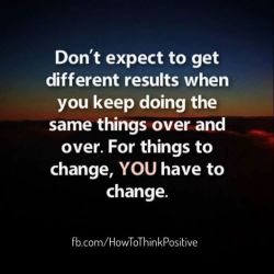 thinkpositive2:  For things to change, YOU have to change #inspirational  #quotes  #howtothinkpositive  #life  #happy  #quotes  #inspiration