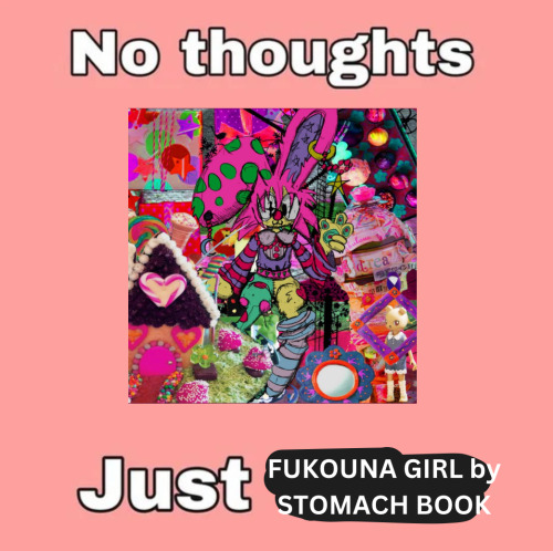 image id. text says “no thoughts just FUKOUNA GIRL by STOMACH BOOK”
in the center is the album cover for this song. the background is pink end id