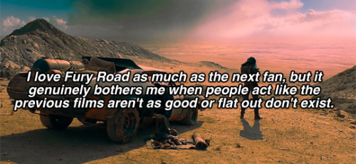 I love Fury Road as much as the next fan, but it genuinely bothers me when people act like the previ