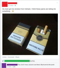 catastrophicmisfit:  capteinwayfinder:  stickiebun13:  In America our earning labels are tiny and hard to read… This made me laugh to see a pack being so honest and open about the risks of smoking it.  *australian laughter*       yeah yeah yeah you