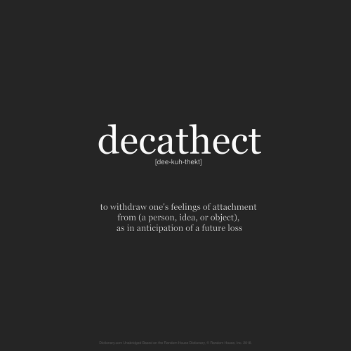 wnq-words:WORD OF THE DAY: decathect [dee-kuh-thekt]  verbto withdraw one’s feelings of attachment f