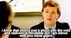 kyliezz:  I’m on a rollercoaster that only goes up my friend- Augustus waters 