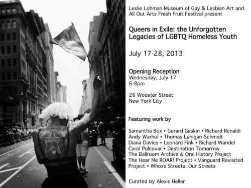 OPENING SOON! New York City:  JULY 17-28, 2013 Looking to Sylvia Rivera’s ‘Queens in Exile, th