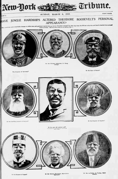 wahnwitzig:Have jungle hardships altered Theodore Roosevelt’s personal appearance?March 6, 1910