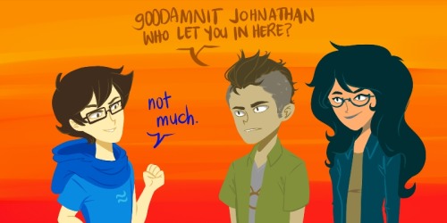 JOHN: HEY, AND THE NAME’S NOT JOHNATHAN. VRISKA: OMG JOHN: IT’S THAN. TAVROS: DAFUQ KIND OF NAME IS THAN? JOHN: ITS LIKE EGBERTHAN, ONLY SHORTER.  In which John Egbert is the most popular girl in Homestuck. – Okay someone really really