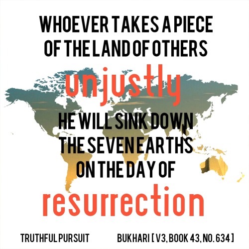 islamic-quotes:  The Prophet pbuh has made it so clear cut. The occupation of another’s land &