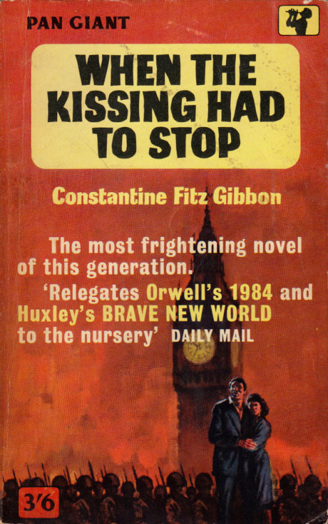 everythingsecondhand: When The Kissing Had To Stop, by Constantine Fitz Gibbon (Pan, 1962). From a second-hand shop in Nottingham. COULD THIS HAPPEN HERE? A moral degeneration allowing vice of every kind to flourish openly and in broad daylight.  Pitched