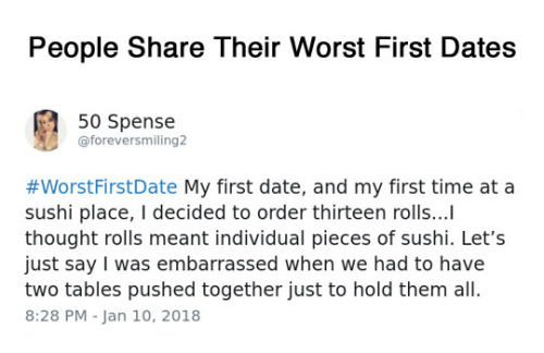 wwinterweb:  People Share Their Worst First Date Stories (See 14 More)