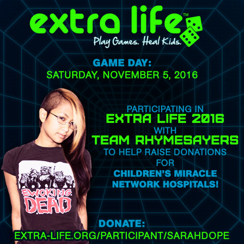 TOMORROW (Saturday, November 5th) at 8 AM CST, I will be participating in a 24-HOUR Extra Life gamin