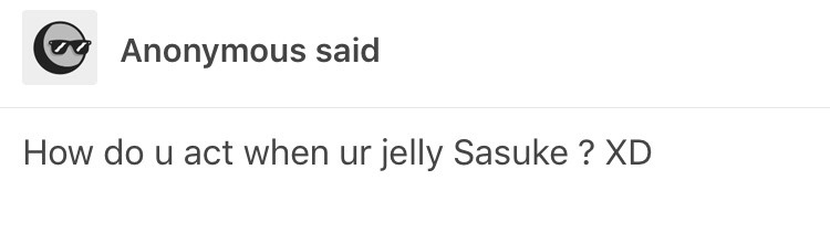 asktop3zbs:  I’d say I’m pretty calm about it.-Sasuke 
