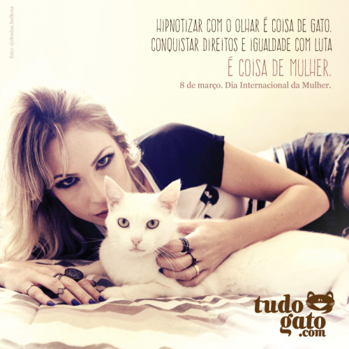 aomesmotempoagora:  COISA DE MULHER | Tudo Gato