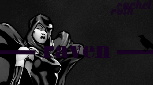 dcladies:TOP 25 DC COMICS LADIES: as voted by our followers #15, Rachel Roth / Raven↳ I guess in the