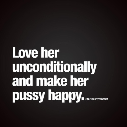 Porn kinkyquotes:  Love her unconditionally and photos