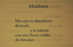 el-jujeniodeletras:  Octavio Paz. Maithuna. Hacia el comienzo. [01]