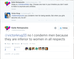 nb4:  mr-cappadocia:  aboutsocialjustice:  mr-cappadocia:   “I condemn men because they’re inferior to women in all respects”, Buzzfeed Senior Editor (and clearly not a member of a Supremacist Movement) Feminist Katie Notopoulos  Ever get the feeling
