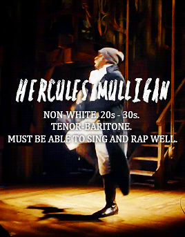 tiffanyachings:HERCULES MULLIGAN: Non-white, 20s-30s, Tenor/baritone, MUST be able to sing and rap w