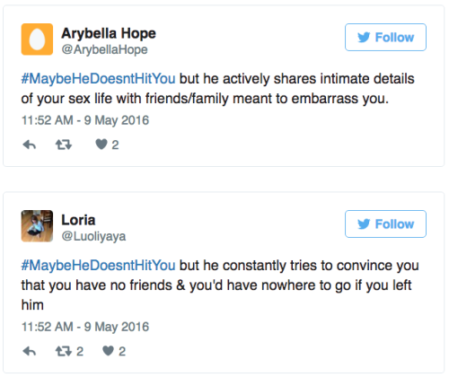 this-is-life-actually:  #MaybeHeDoesntHitYou spotlights abuse that isn’t physical  Physical violence is not the only type of domestic abuse. On Monday, Twitter users reminded everyone about the nonphysical forms relationship abuse can take with the