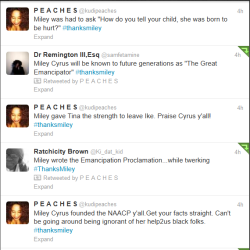 kudipeaches:  chocfroricana:  Some more gems from Black Twitter in response to Miley Cyrus fuckery. - PEACHES  If you don’t know or understand why we’re pissed off about it look it THOROUGHLY up to understand the point of it before you comment and