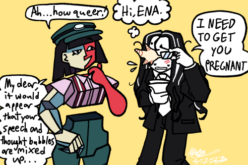 A drawing of ENA and Coral over a yellow backdrop. Coral adjusts her glasses, blushing nervously, with a thought bubble that says "Hi, ENA." and a speech bubble reading "I NEED TO GET YOU PREGNANT" ENA, unfazed, says "Ah... how queer! My dear, it would appear that your speech and thought bubbles are mixed up..."