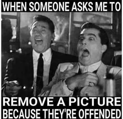 And it happens kind of often.Maybe we should ask to remove the pictures of religion which offends us