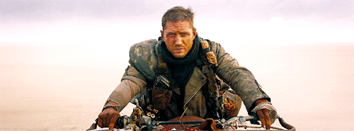 If I’m gonna die, I’m gonna die historic on the fury road. –Mad Max: Fury Road