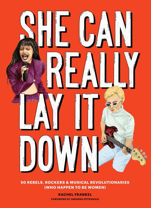 universitybookstore:
“New from Chronicle Books and author/illustrator Rachel Frankel, She Really Can Lay It Down: 50 Rebels, Rockers & Musical Revolutionaries (Who Happen to Be Women).
”