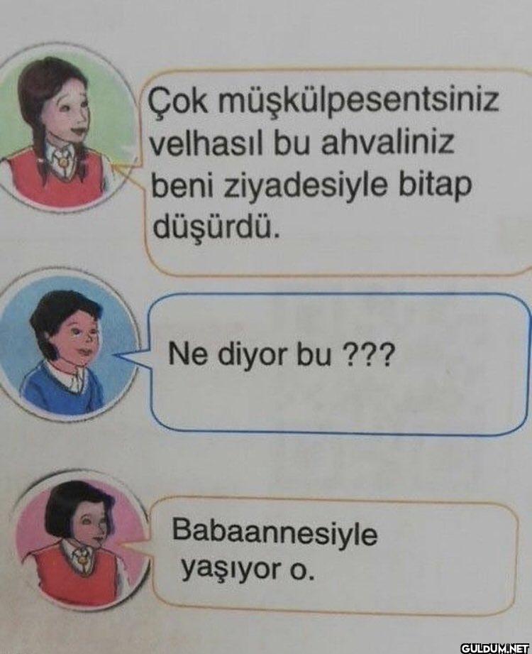 Çok müşkülpesentsiniz...