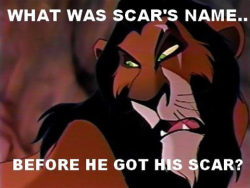 ladymacbetterthanyou:  djuvre:  spoopy-banana:  memewhore:  banans13:  kissthesecurves:  starvingfartist:  I don’t usually comment on posts but FUN RANDOM DISNEY FACT : before Scar got his Scar (which was given to him by a wildebeest after an incident