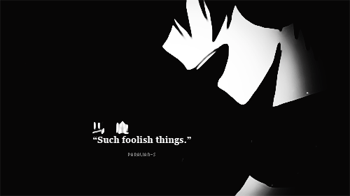 paralian-s:  "Such foolish things." 