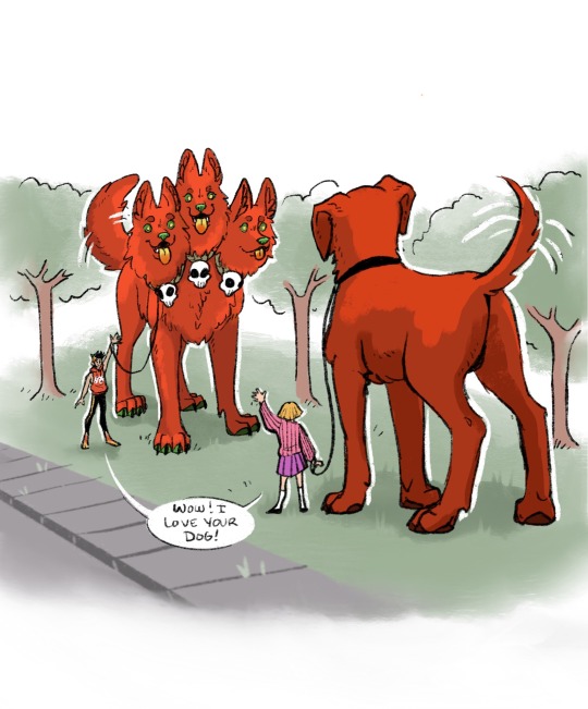 neutralomensart:neutralomensart:Don’t worry he’s just taking his big dog to the dog parkughmy hand has been forcedno more “cerberus is the demon version of clifford” my friends. Clifford is a well known and NOTORIOUS hellhound.