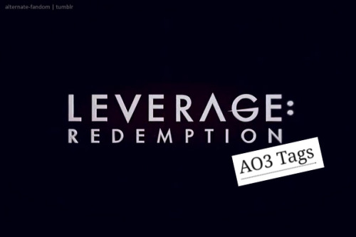 Leverage: Redemption + @ao3tagoftheday