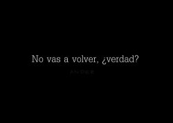 no-way-out-of-pain:  fer0813:  el-suicidio-no-es-cobardia:  ¿verdad?😔.  Ya lo mande a la chucha y no creo que regrese.  Porque no vuelves? Yo te necesito:(