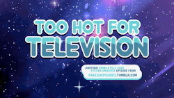 fakesuepisodes:  Too Hot For Television A local TV station airs a documentary about the Crystal Gems, including a scene where Garnet and Pearl demonstrate Fusion by forming Sardonyx. But when an outraged parents group declares Fusion to be too vulgar