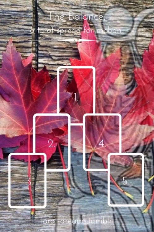 tarot-dreams: The Balance. a tarot spread for mabon. When you find yourself at a crossroad, and don&