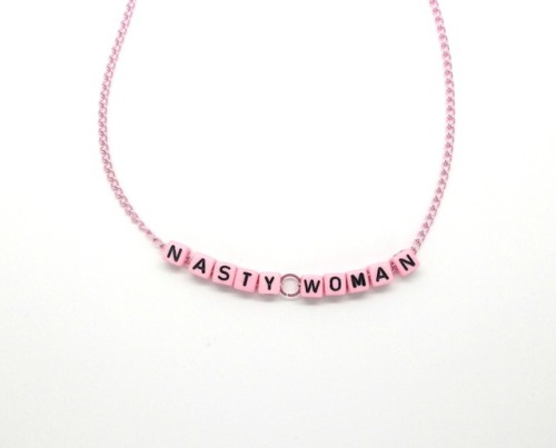 Nasty Woman Necklace from catfightback.www.etsy.com/se-en/listing/502940290/nasty-woman-neck