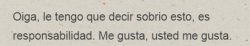 sinfonia-literaria:  Quiero dejar esto aquí, porque cuando sea vieja veré mi blog como un diario, y esto es sumamente especial. 