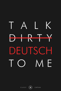 gypsystripper:  classy-captain: DEUTSCH [ d ɔ y t ʃ ] - the German word for “German”by classy-captain  Oh yes! I wish to find a German Lover for 2015 that will teach me German Properly! Any offers? ;)