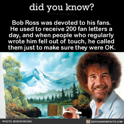 did-you-kno:  Bob Ross was devoted to his