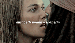 gifpotc:elizabeth swann  ➣ slytherin                 The house is traditionally home to students who