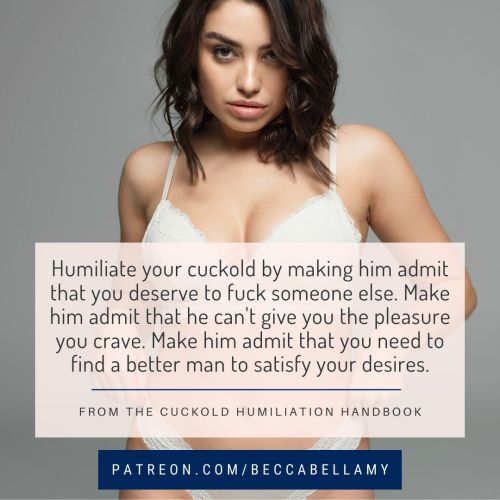 beccabellamy2: Your cuckold will find it thrilling beyond words to have to give voice to his inferio