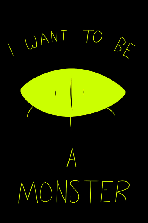 bittersweetnolonger: infamybitch: saccharinescorpion: I Want To Be A Monster I… shit… 