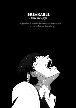 zetsuubo:    I'm breakable, unbreakable; going mad, unable to lose my sanity.   