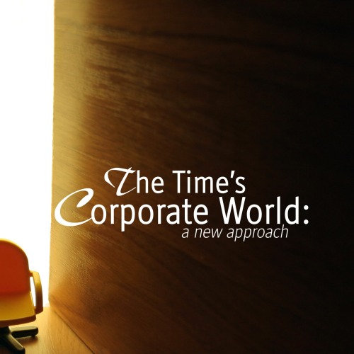 The TimeThe Time&rsquo;s Corporate World - A New Approach