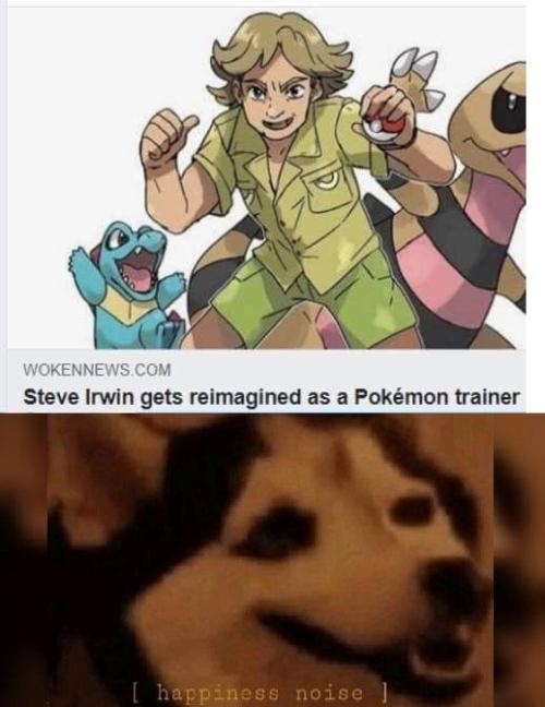 omesden:rikmach:30-minute-memes:Happiness noiseThey should make a Pokémon game based on Australia an