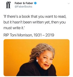 revolutionarykoolaid:Toni Morrison, a Nobel Laurete, an icon of the literary world, and an elder in the womanisn movement has died at the age of 88. Born Chloe Ardelia Wofford, Morrison was an unfailing leader in the push for Black women narratives and