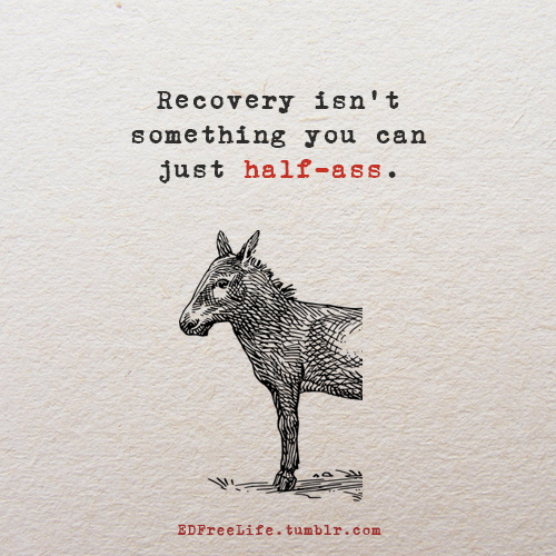 edfreelife: Do we ever really accomplish anything we half-ass? Not really and a full recovery is def