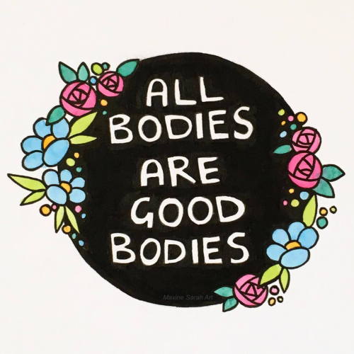 sexetc: maxinesarahart: Always.  All bodies are good bodies! Knowing your body is another great