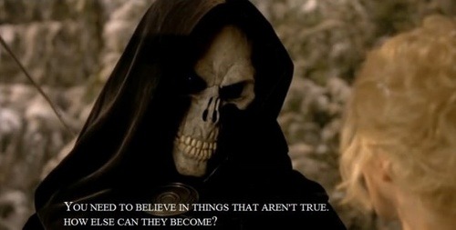 jessalrynn:  sheikonfleek:  “You need to believe in things that aren’t true. How else can they become” - Hogfather, Terry Pratchett   This is one of the most important works of literature ever written and so very few people even know. 